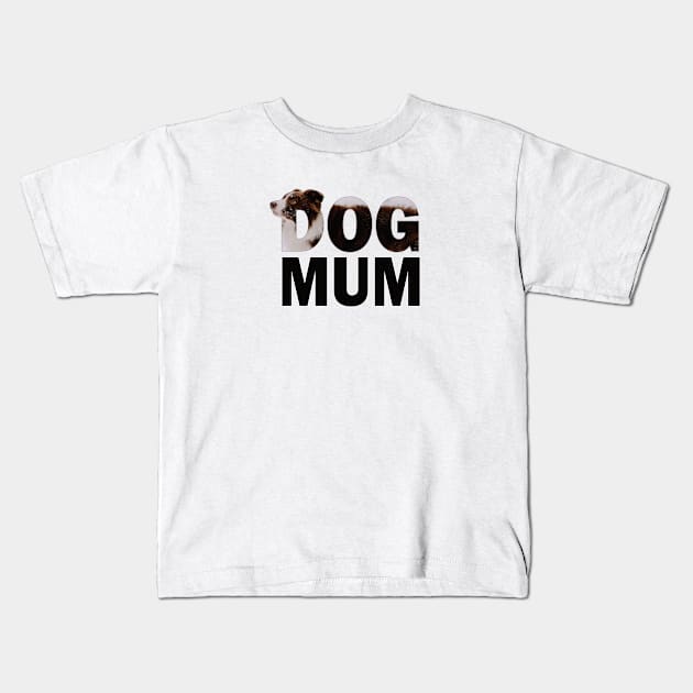 DOG MUM - brown and white collie in snow oil painting word art Kids T-Shirt by DawnDesignsWordArt